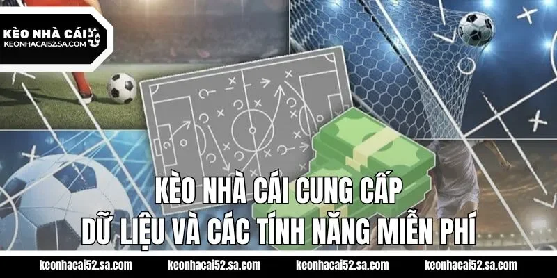 Kèo nhà cái cung cấp dữ liệu và các tính năng miễn phí
